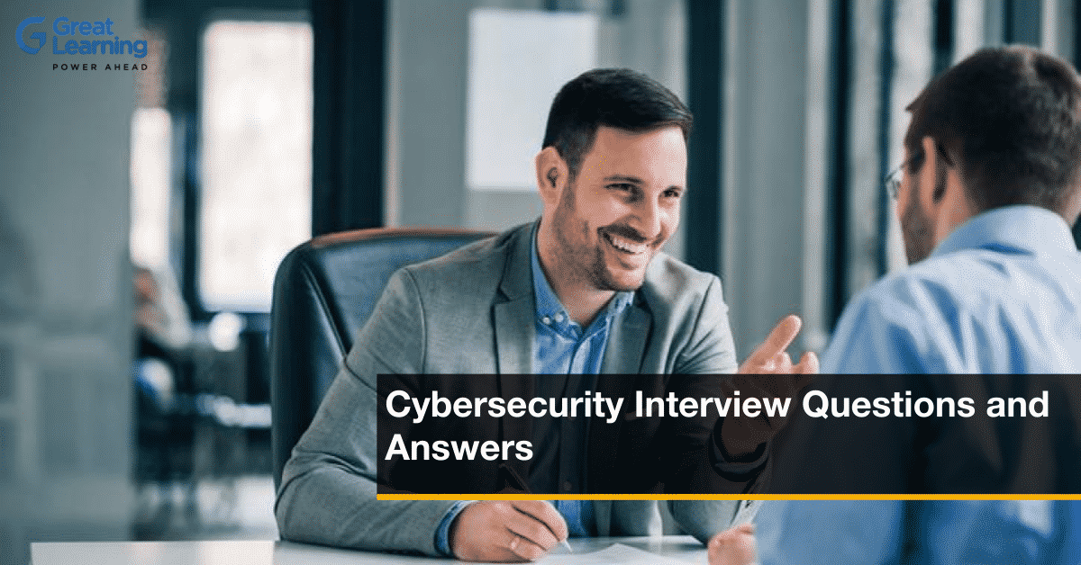 Top 50+ Cybersecurity Interview Questions and Answers - Great Learning
