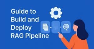 Guide to Build and Deploy RAG Pipeline