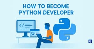 Who is a Python Developer and How to Become One?