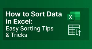 How to Sort Data in Excel – Custom Order, Filters & Pro Tips