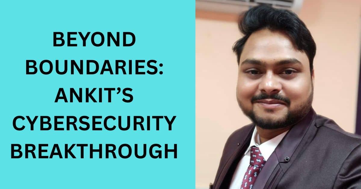 Ankit's Cybersecurity Success Story