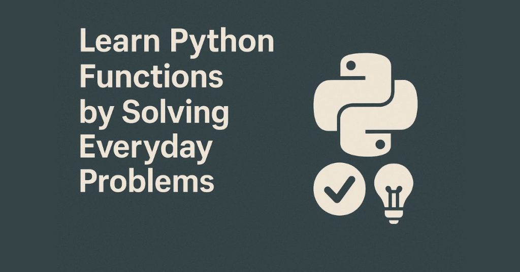 Learn python functions by solving everyday problems
