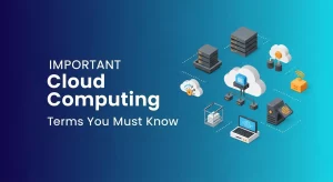 Top 30 Important Cloud Computing Terms You Must Know