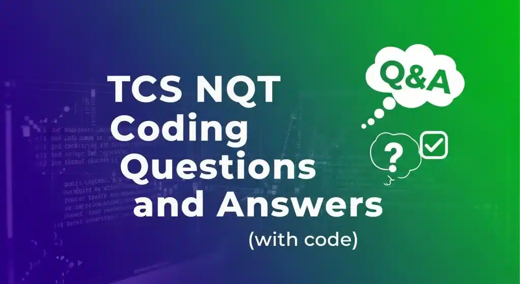 TCS NQT Coding Questions and Answers (with code)