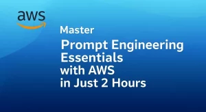 Master Prompt Engineering Essentials with AWS in Just 2 Hours