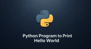 Python Program to Print Hello World!