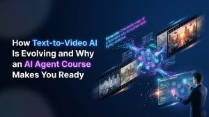 How Text-to-Video AI is Evolving and Why an AI Agent Course Makes You Ready