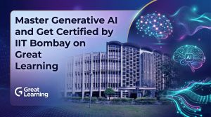 Master Generative AI and Get Certified by IIT Bombay on Great Learning