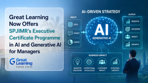 Great Learning Now Offers SPJIMR’s Executive Certificate Programme in AI and Generative AI for Managers