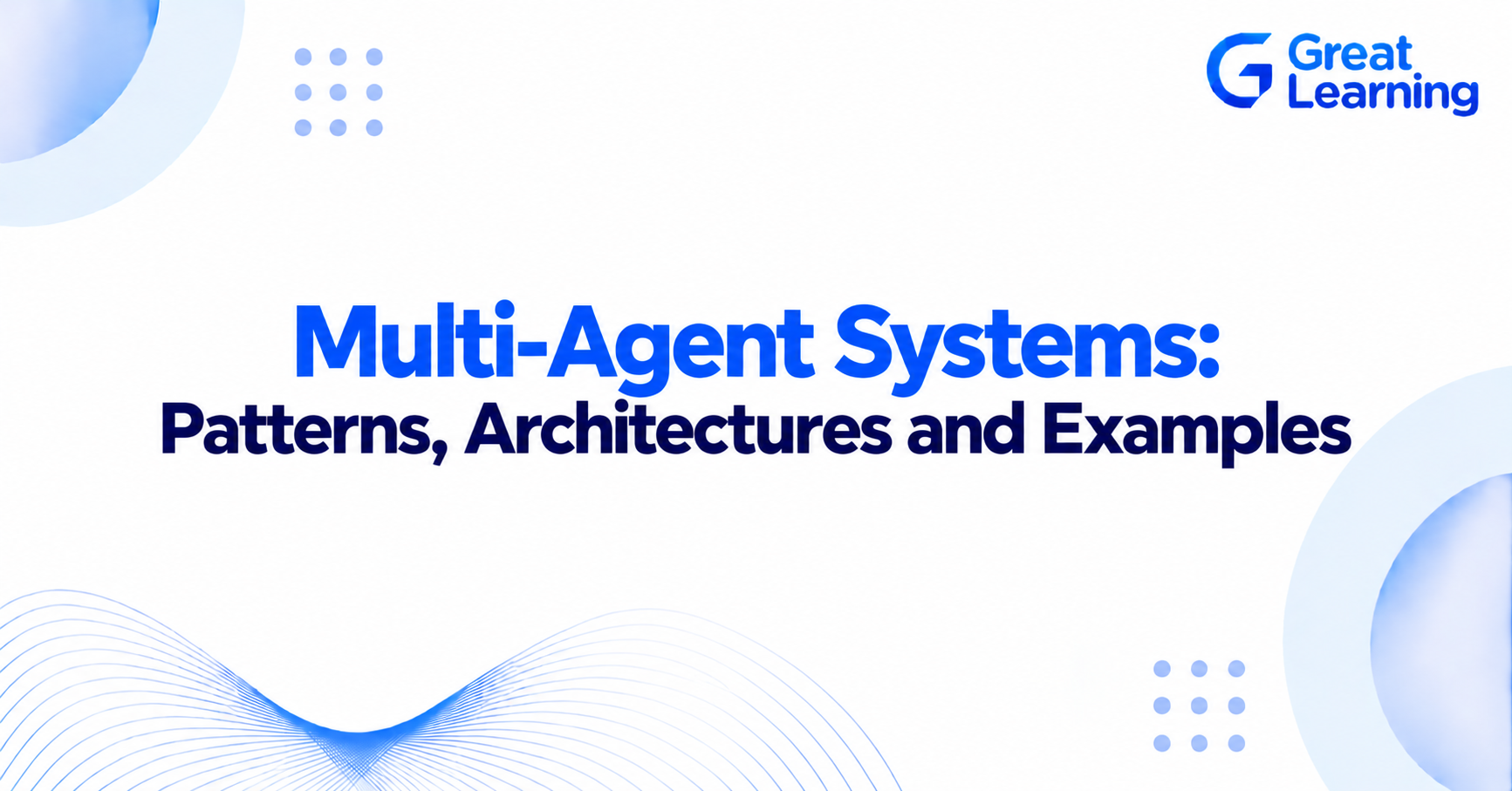 Multi-agent systems patterns and architectures